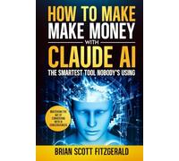 How to Make Money with Claude AI: The Smartest Tool Nobody's Using