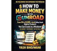 How to Make Money with Gumroad: From $0 to $3,000 a Month Selling Simple Digital Products You Can Create in a Weekend: No Audience, No Experience, No Tech Skills