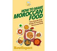How To Make Moroccan Food: Your Step-By-Step Guide To Cooking Moroccan Food