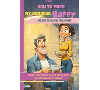 How to Make My HUSBAND Happy and How to Make My Darling Mad: A brutally honest, laugh-out-loud survival guide to the beautiful chaos of marriage