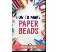 How to Make Paper Beads: Create Stunning Handmade Jewelry