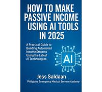 How to Make Passive Income Using AI Tools in 2025: Step-by-step guide to creating income with AI tools