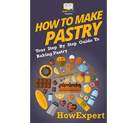 How To Make Pastry: Your Step-By-Step Guide To Baking Pastry