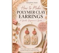 How to Make Polymer Clay Earrings: A Gentle Beginner’s Guide