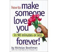 How to Make Someone Love You Forever! In 90 Minutes or Less by Nicholas Boothman (2007-08-01)