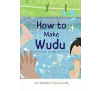 How to Make Wudu: The Sunnah Way | Learn Ablution (Wudu) | Step-by-Step Islamic Guide for Kids and Adults with Beautiful Illustrations | Islamic Children's Book