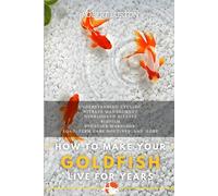 How to Make Your Goldfish Live for Years: Understanding Cycling, Nitrate Management, Overlooked Disease, Biofilm, Behavior Warnings Long-Term Care Routines, and More