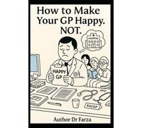 How to make your GP Happy.NOT.