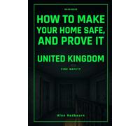 How to Make Your Home Safe, and Prove It: United Kingdom Fire Safety