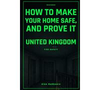 How to Make Your Home Safe, and Prove It: United Kingdom Fire Safety
