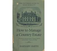 HOW TO MANAGE A COUNTRY ESTATE: A Comically Annotated Guide to Tenants, Poachers, and the Endless Expense of the Roof