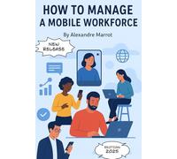 How to manage a mobile workforce: Management Guide