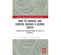 How to Manage and Survive during a Global Crisis: Lessons for Managers from the COVID-19 Pandemic
