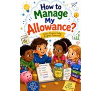 How to Manage My Allowance?: Smart Choices Today, Brighter Tomorrow!