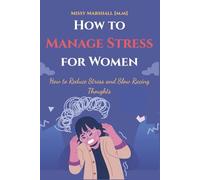 How to Manage Stress for Women: How to Reduce Stress and Slow Racing Thoughts