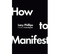 How to Manifest: A neuroscientific solution for people who are sick of their own b.s.
