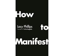 How to Manifest: A neuroscientific solution for people who are sick of their own b.s.