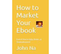 How to Market Your Ebook: Even If You’re Ugly, Broke, or Shadowbanned