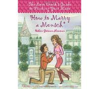 How To Marry A Mensch: The Love Coach's Guide To Meeting Your Mate: The Love Coach's Guide to Finding Your Mate