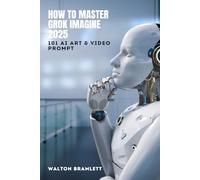 How to Master Grok Imagine 2025: 101 AI Art & Video Prompt