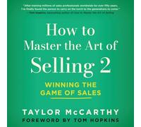 How to Master the Art of Selling 2: Winning the Game of Sales