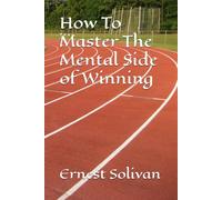 How To Master The Mental Side of Winning
