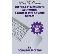 How To Master The “Para” Method In Achieving A Digital Life Of Your Dream: A Step-By-Step Guide