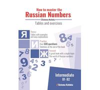 How to Master the Russian Numbers: Tables and exercises. Level B1-B2