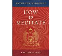 How to Meditate: A Practical Guide