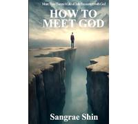 HOW TO MEET GOD: More Than Theory: A Life of Daily Encounters with God