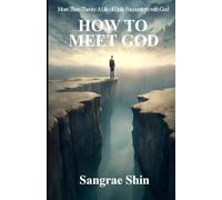 HOW TO MEET GOD: More Than Theory: A Life of Daily Encounters with God