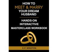 How To Meet & Marry Your Dream Husband Hands-On Interactive Masterclass Workbook