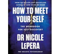 How to Meet Your Self: The Workbook for Self-Discovery