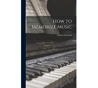 How to Memorize Music