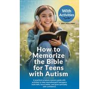 How To Memorize The Bible For Teens With Autism: A Practical Scripture Memory Guide with Activities to Help Neurodivergent Teenagers Build Faith, Focus Better, and Grow Spiritually with Confidence