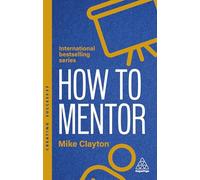 How to Mentor: Build Relationships that Challenge and Guide