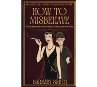How to Misbehave: A Comically Annotated Guide to Flappers, Petting, and the Perils of Jazz