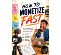 How To Monetize Fast: Turn Your Content Into Income, Fast!
