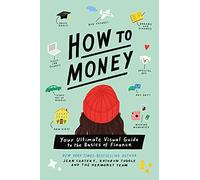 How to Money: Your Ultimate Visual Guide to the Basics of Finance