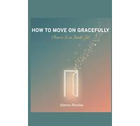 HOW TO MOVE ON GRACEFULLY: Closure is an inside job