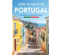 How to Move to Portugal: The Essential Relocation Guide