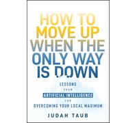 How to Move Up When the Only Way Is Down: Lessons from Artificial Intelligence f