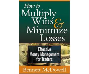 How to Multiply Wins and Minimize Losses: Effective Money Management for Traders [Edizione: Regno Unito]