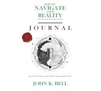 How To Navigate Your Reality Journal: Structured Prompts to Apply Reality Transurfing Principles