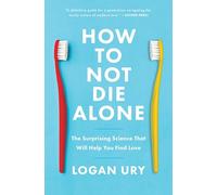 Logan Ury How to Not Die Alone (Tascabile)