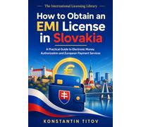 How to Obtain an EMI License in Slovakia: A Practical Guide to Electronic Money Authorization and European Payment Services: 4