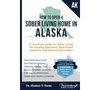 How to Open a Sober Living Home in Alaska: A Practical Guide to Sober Living for Housing Operators, Real Estate Investors, and Community Leaders
