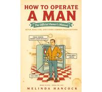 How to Operate a Man: The Official Owner's Manual - Setup, Daily Use, and Fixing Common Malfunctions | Funny Gag Gifts for Her, Best Friends, Coworkers, Christmas, Valentines day, Gifts for Women