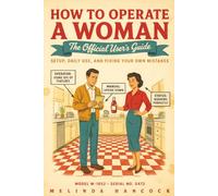 How to Operate a Woman: The Official User’s Guide - Setup, Daily Use, and Fixing Your Own Mistakes | Funny Gag Gifts for Him, Best Friends, Coworkers, Christmas, Valentines Day, Gifts for Men