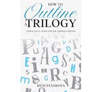 How to Outline a Trilogy: A Practical Guide for the Aspiring Writer